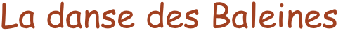 La danse des Baleines