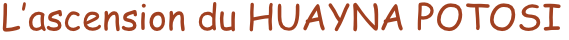 L’ascension du HUAYNA POTOSI